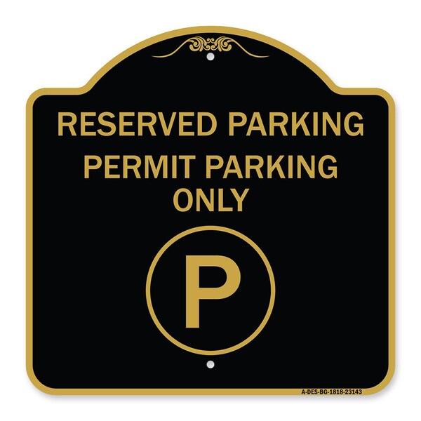 Reserved Parking-Permit Parking, Black & Gold Aluminum Architectural Sign, 18" x 18", BG-1818-23143